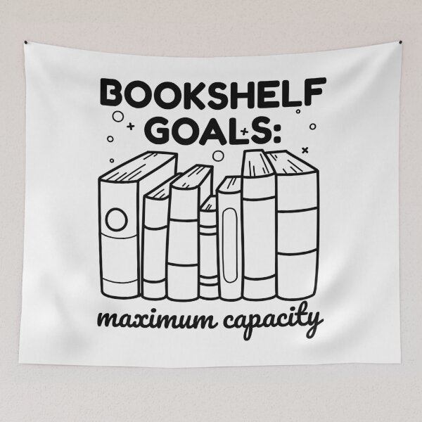 Item preview, Bookshelf Goals maximum capacity Shelfish book addicts designed and sold by shmodev.