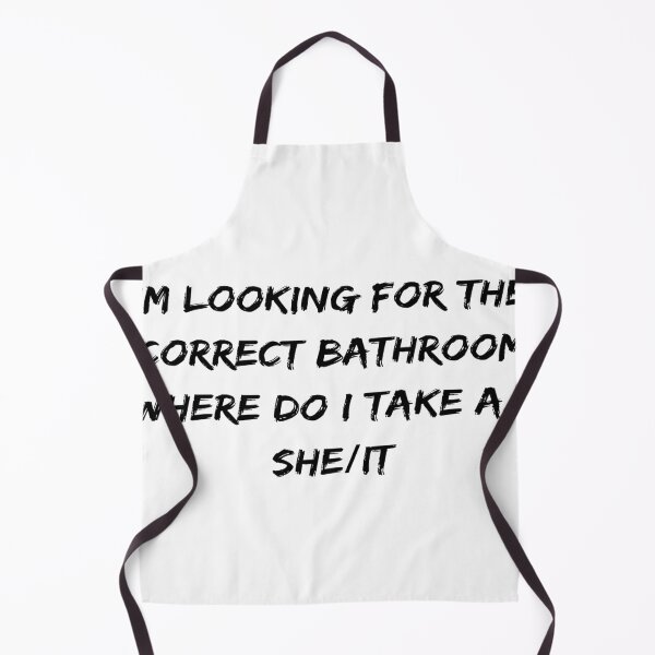 Item preview, Im Looking For The Correct Bathroom Where Do I Take A she/it designed and sold by ONEPIECE090.