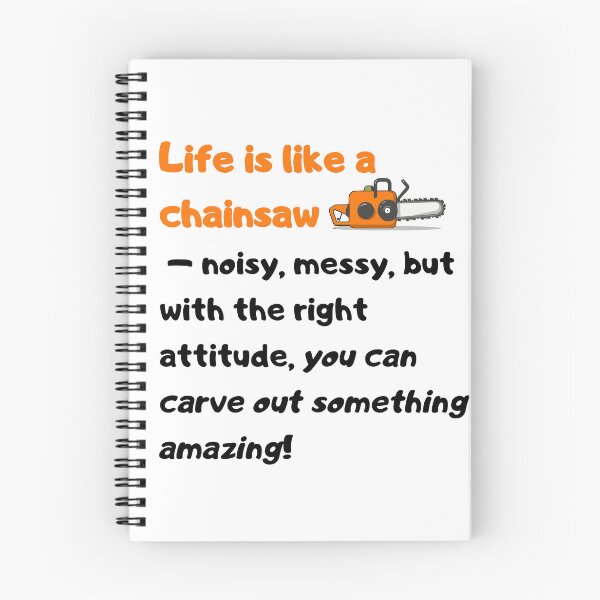Item preview, Life is like a chainsaw – noisy, messy, but with the right attitude, you can carve out something amazing! designed and sold by Szymon Matczuk.