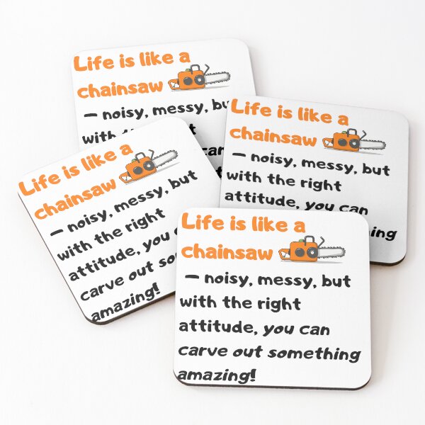 Item preview, Life is like a chainsaw – noisy, messy, but with the right attitude, you can carve out something amazing! designed and sold by Szymon Matczuk.