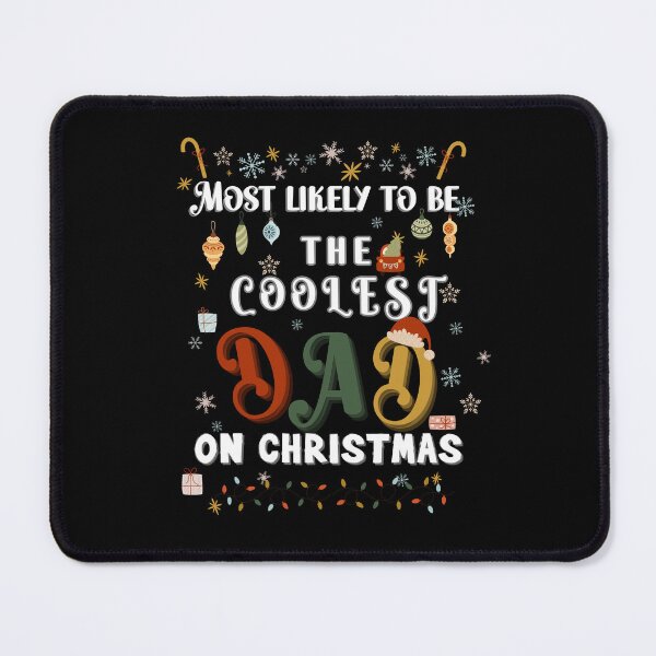 Item preview, Most likely to be the coolest Dad on christmas ! for the family team designed and sold by CosmicGypsy2000.