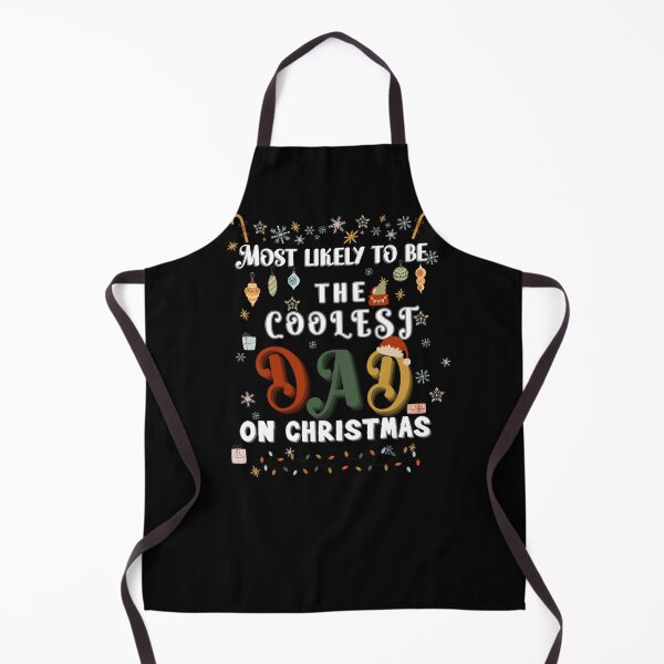 Item preview, Most likely to be the coolest Dad on christmas ! for the family team designed and sold by CosmicGypsy2000.