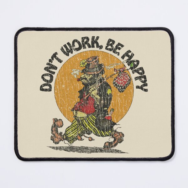 Item preview, Don't Work, Be Happy 1988 designed and sold by AstroZombie6669.