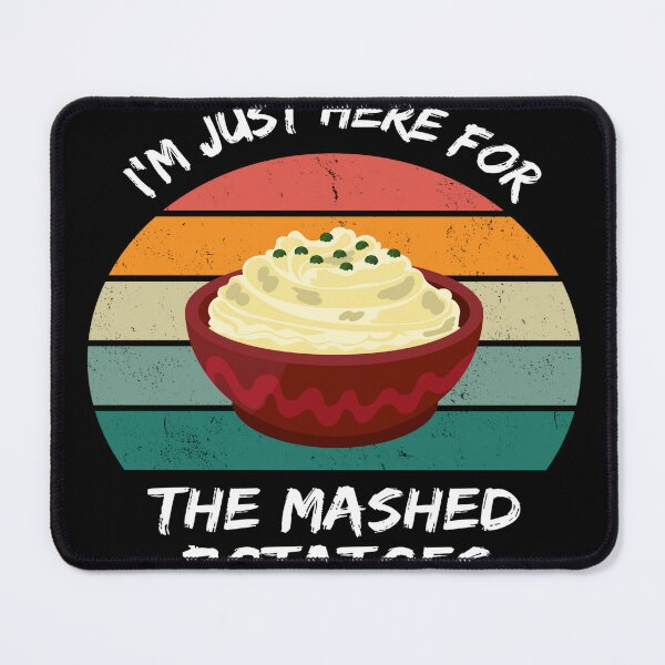 Item preview, I'm just here for the mashed potatoes designed and sold by ONEPIECE090.