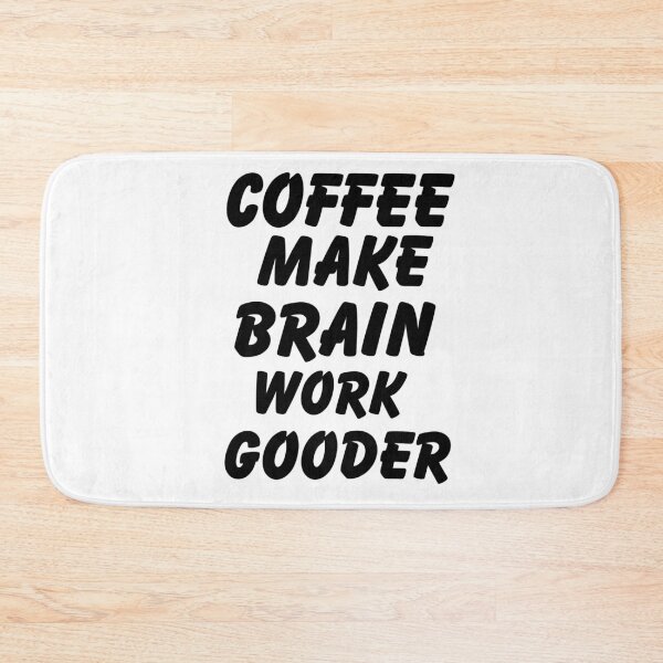 Item preview, Coffee Make Brain Work Gooder designed and sold by ANNINOART ⭐⭐⭐⭐⭐.