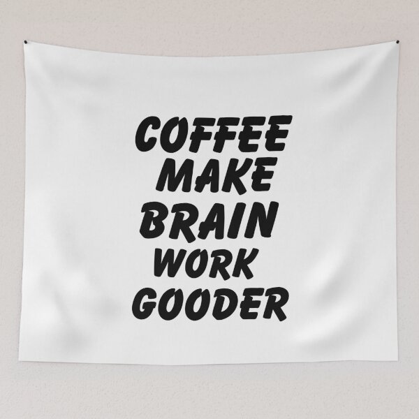 Item preview, Coffee Make Brain Work Gooder designed and sold by ANNINOART ⭐⭐⭐⭐⭐.