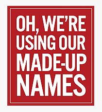 Made-Up Names Photographic Print