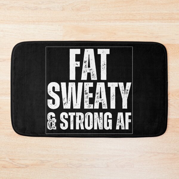 Item preview, Fat Sweaty & Strong AF Funny Gym Quote Fat People Gym lover designed and sold by rynnzz.