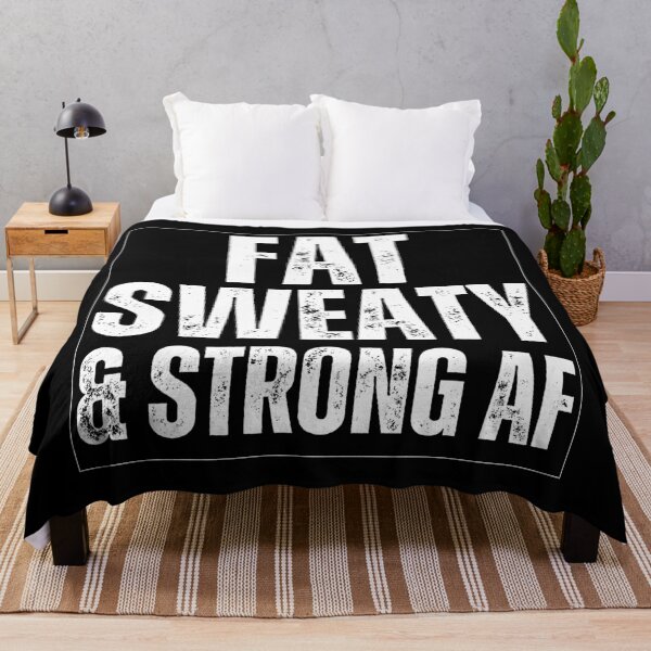 Item preview, Fat Sweaty & Strong AF Funny Gym Quote Fat People Gym lover designed and sold by rynnzz.