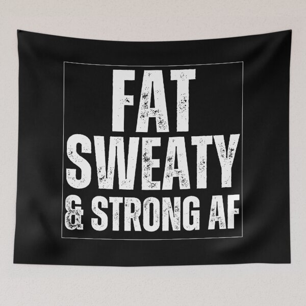 Item preview, Fat Sweaty & Strong AF Funny Gym Quote Fat People Gym lover designed and sold by rynnzz.
