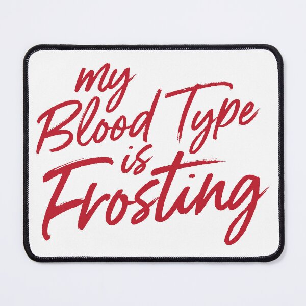 Item preview, My Blood Type is Frosting: Sweet Baker's Essence designed and sold by BakersArtists.