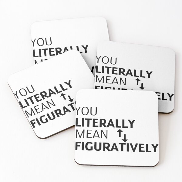 Item preview, you literally mean figuratively designed and sold by TranquilTrinket.