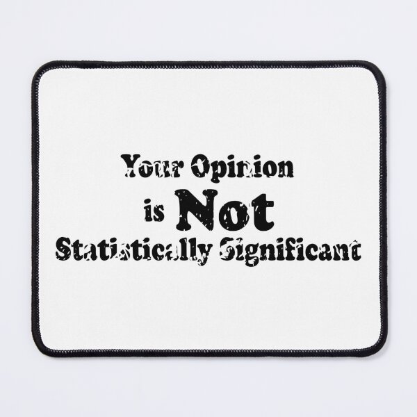 Item preview, Your Opinion Is Not Statistically Significant designed and sold by ScienceCorner.