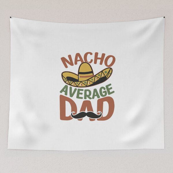 Item preview, Nacho average dad, Best Dad in the World, designed and sold by chipmuckdesignn.