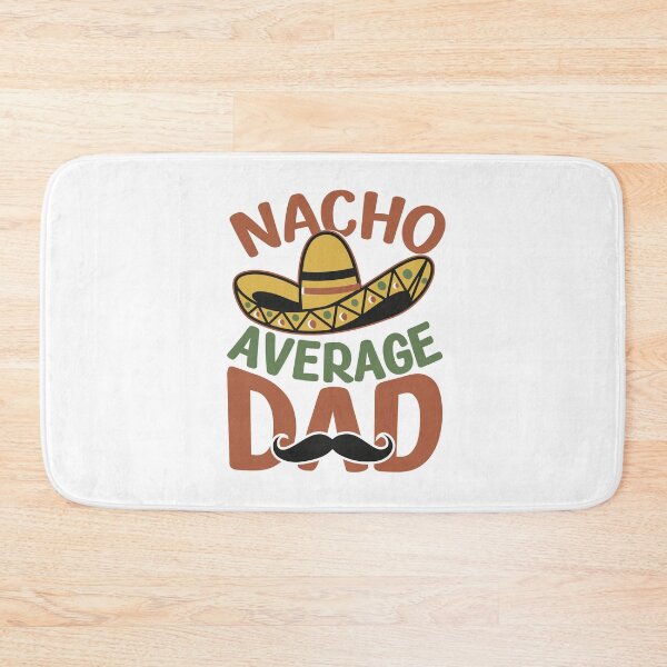 Item preview, Nacho average dad, Best Dad in the World, designed and sold by chipmuckdesignn.