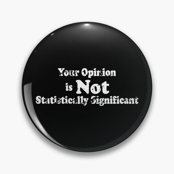 Item preview, Your Opinion Is Not Statistically Significant designed and sold by ScienceCorner.