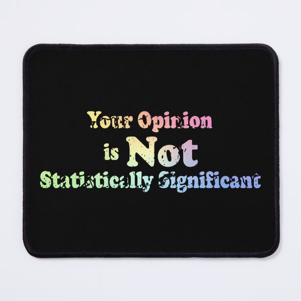 Item preview, Your Opinion Is Not Statistically Significant designed and sold by ScienceCorner.