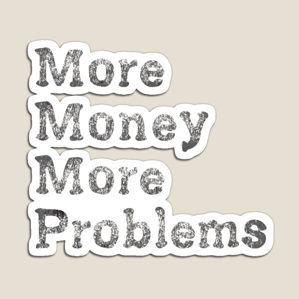 Item preview, More Money More Problems designed and sold by StudioARTHUR.