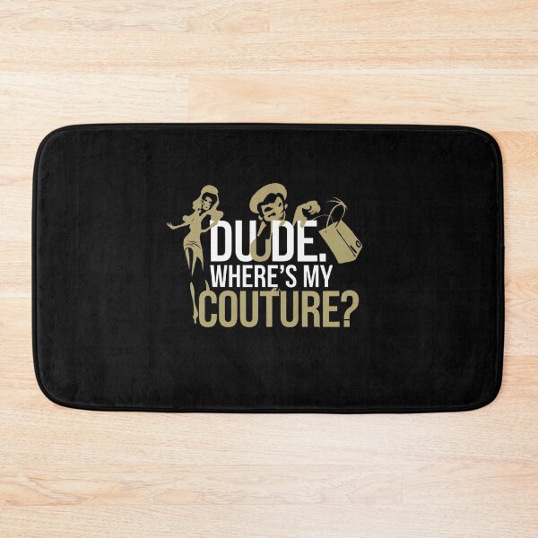 Item preview, Dude Where's My Couture Funny Sarcastic Saying Women designed and sold by medbouk1.