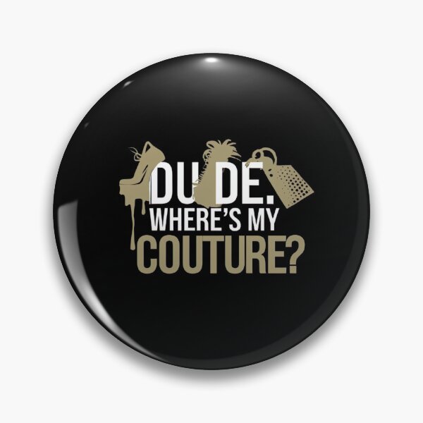 Item preview, Dude Where's My Couture Funny Saying designed and sold by medbouk1.
