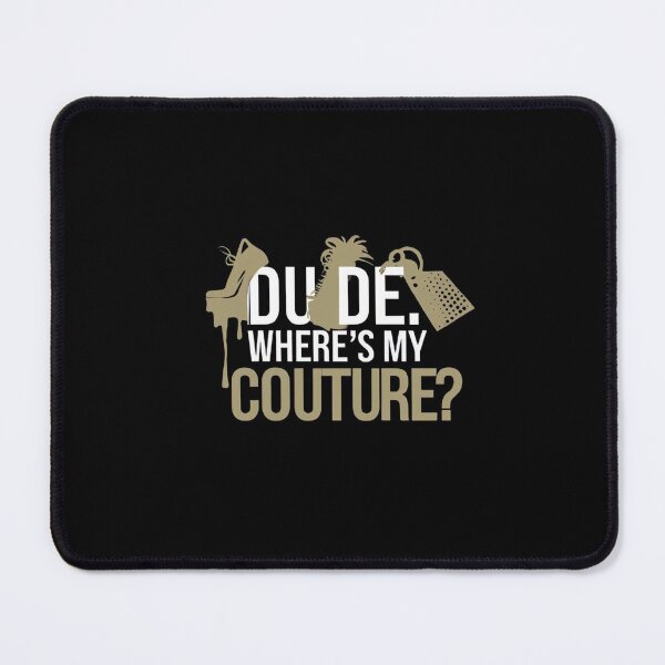 Item preview, Dude Where's My Couture Funny Saying designed and sold by medbouk1.