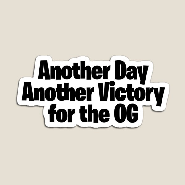Item preview, Another Day Another Victory for the OG designed and sold by PooleProducts.