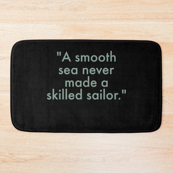 Item preview, A smooth sea never made a skilled sailor  designed and sold by Refined-Raiment.