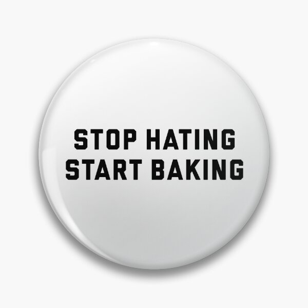 Item preview, Stop Hating, Start Baking: Positive Kitchen Vibes designed and sold by BakersArtists.
