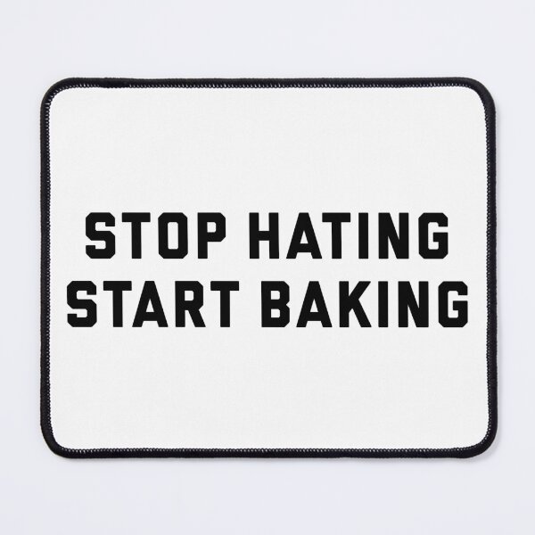 Item preview, Stop Hating, Start Baking: Positive Kitchen Vibes designed and sold by BakersArtists.