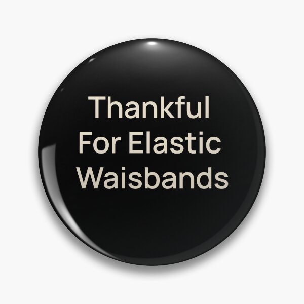 Item preview, Thankful for Elastic Waistbands Thanks Thanksgiving designed and sold by StudioTVDinners.