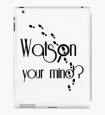 Watson your mind? iPad Case/Skin