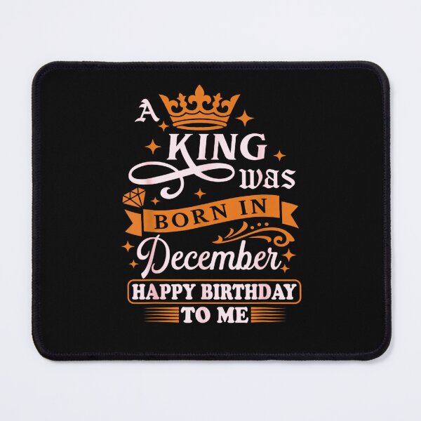 Item preview, A King Was Born In December Happy Birthday To Me designed and sold by Foryoubroshirt.