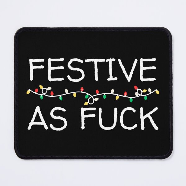 Item preview, Festive As Fuck designed and sold by KinkShoppe.