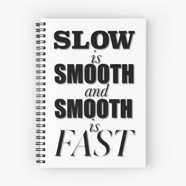 Item preview, Slow is Smooth, Smooth is Fast designed and sold by ACAmes.