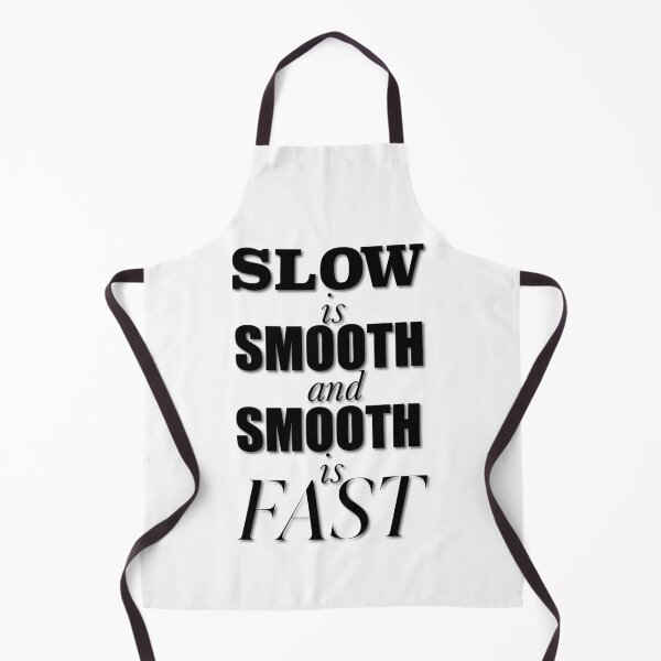 Item preview, Slow is Smooth, Smooth is Fast designed and sold by ACAmes.