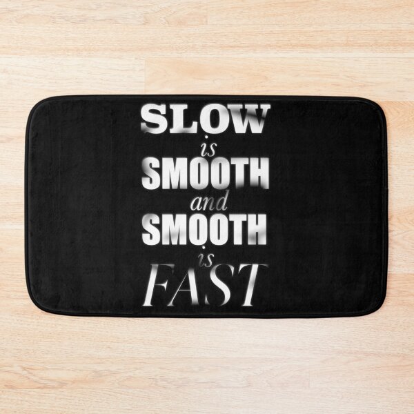 Item preview, Slow is Smooth, Smooth is Fast designed and sold by ACAmes.