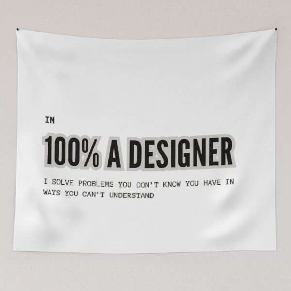 Item preview, I Am 100 %A  Designer I Solve Problems You Don't Know You Have In Ways You Can't Understand  designed and sold by BestDesignsRB.