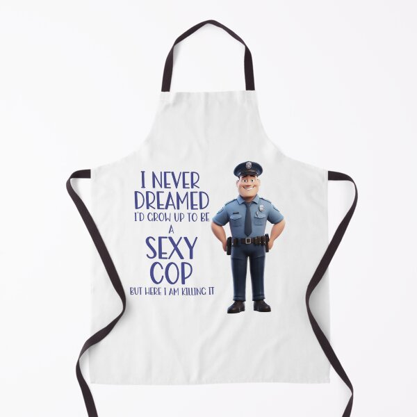 Item preview, I Never Dreamed I'd Be A Sexy Cop! - Cop Humor designed and sold by SSustainable.