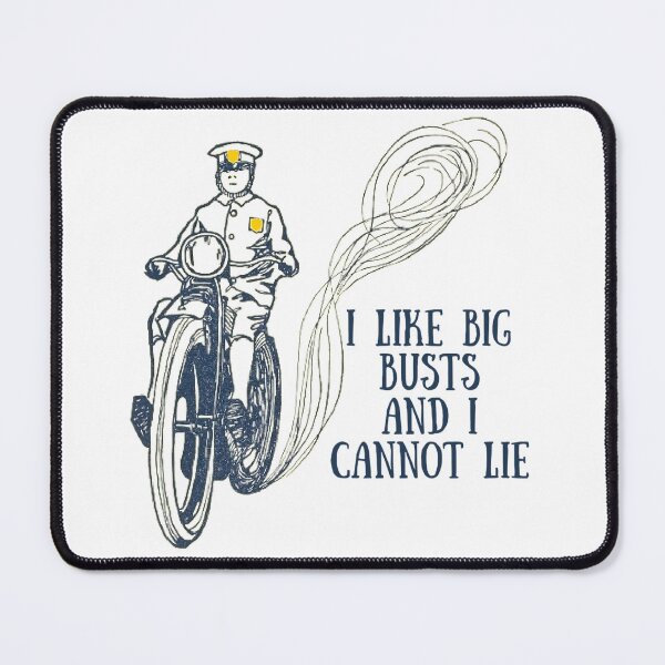 Item preview, I Like Big Busts And I Cannot Lie! - Cop Humor designed and sold by SSustainable.
