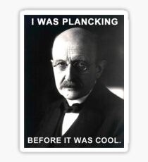 Max Planck physics joke Sticker