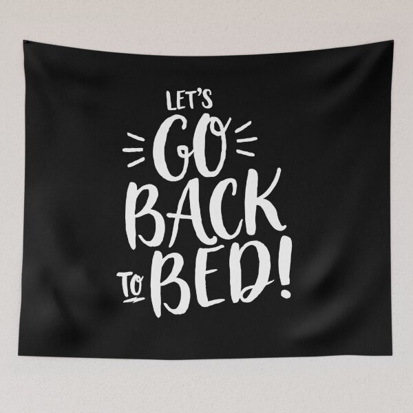 Item preview, LETS GO BACK TO BED! BLACK AND WHITE designed and sold by SUBGIRL.