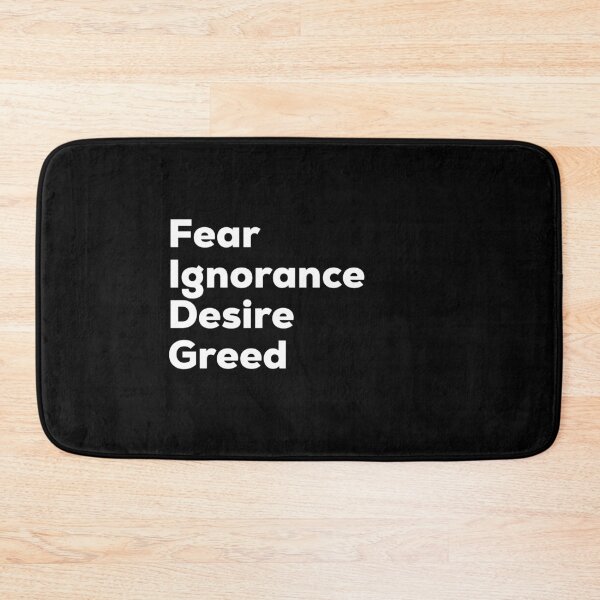Item preview, Fear Ignorance Desire Greed designed and sold by So Witcasm ?.