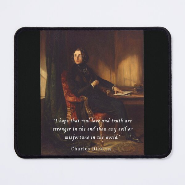 Item preview, Charles Dickens portrait and quote: I hope that real love and truth are stronger in the end than any evil or misfortune in the world. designed and sold by artbleed.