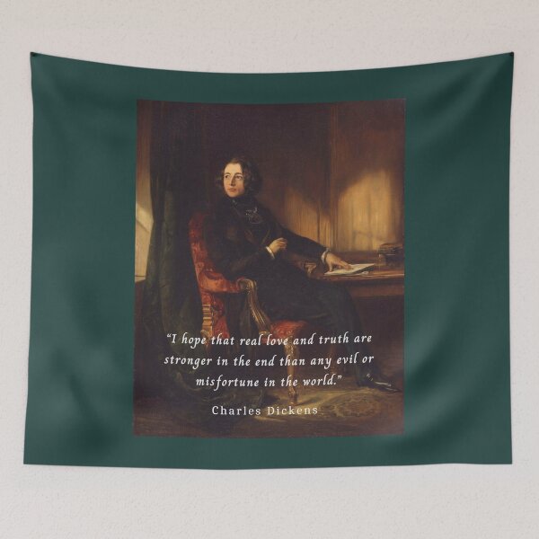 Item preview, Charles Dickens portrait and quote: I hope that real love and truth are stronger in the end than any evil or misfortune in the world. designed and sold by artbleed.