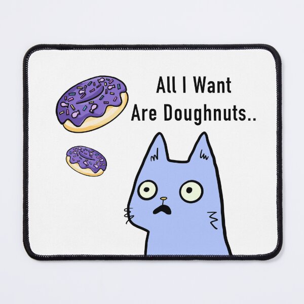 Item preview, All I Want Are Doughnuts Blue Cat Design by ZeesDesign on Redbubble designed and sold by ZEESDESIGN.
