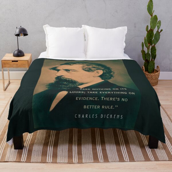Item preview, Charles Dickens portrait and quote: Take nothing on its looks; take everything on evidence. There's no better rule. designed and sold by artbleed.