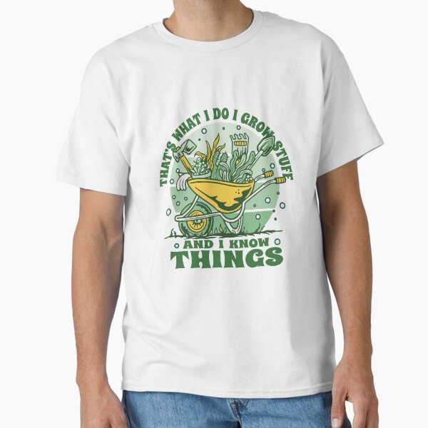 Item preview, Funny Gardening, That's what I do, I grow stuff and I know Things designed and sold by Kamran-Sharjeel.