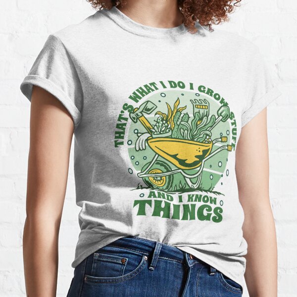 Item preview, Funny Gardening, That's what I do, I grow stuff and I know Things designed and sold by Kamran-Sharjeel.
