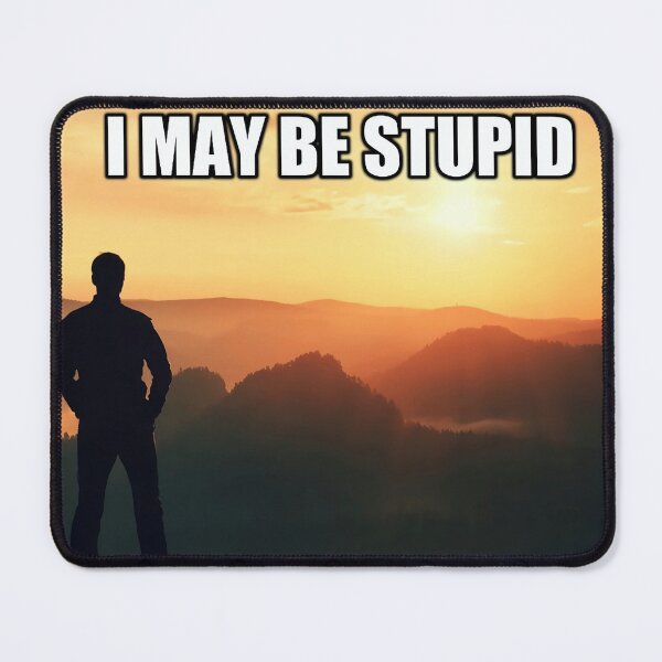 Item preview, I May Be Stupid Meme Sunset Man designed and sold by fomodesigns.