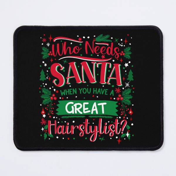Item preview, Hairstylist Christmas t-shirts, who needs Santa when you have a great hairstylist designed and sold by SleeplessLady.